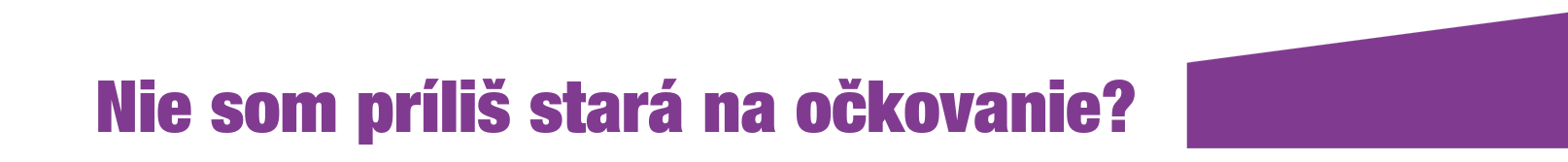 Nie som príliš stará na očkovanie?