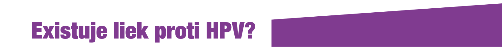 Existuje liek proti HPV?
